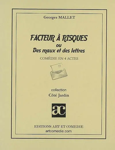 Facteur à risques ou Des maux et des lettres : comédie en 4 actes
