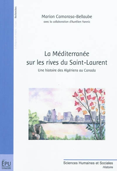 La Méditerranée sur les rives du Saint-Laurent : une histoire des Algériens au Canada