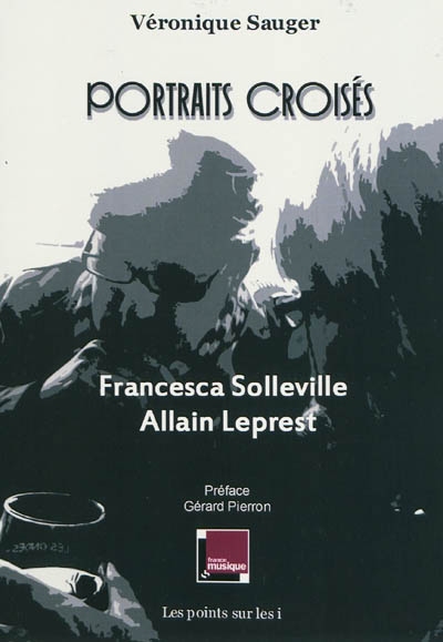 Portraits croisés : Francesca Solleville, Allain Leprest