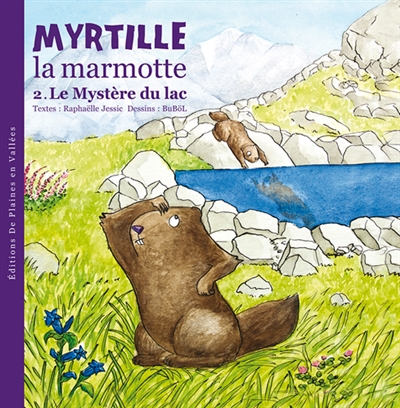 Myrtille, la marmotte. Vol. 2. Le mystère du lac