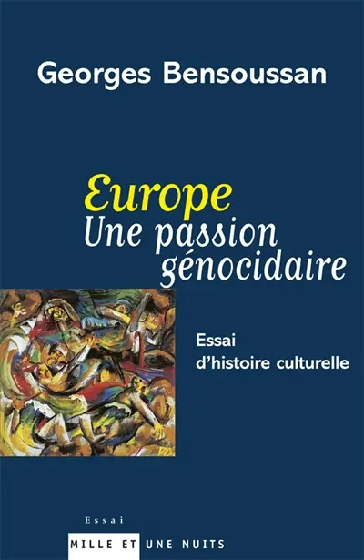 Europe, une passion génocidaire : essai d'histoire culturelle
