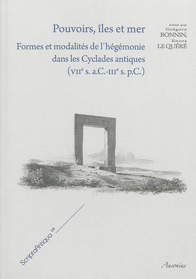 pouvoirs, îles et mers : formes et modalités de l'hégémonie dans les cyclades antiques (viie s. a.c.-iiie s. p.c.)