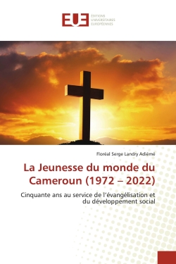 La Jeunesse du monde du Cameroun (1972 : 2022) : Cinquante ans au service de l'évangélisation et du développement social