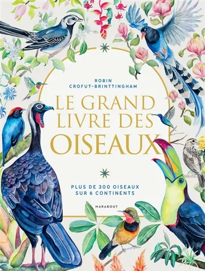 Le grand livre des oiseaux : 400 oiseaux du monde entier