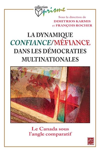 La dynamique confiance/méfiance dans les démocraties multinationales : Le Canada sous l'angle comparatif