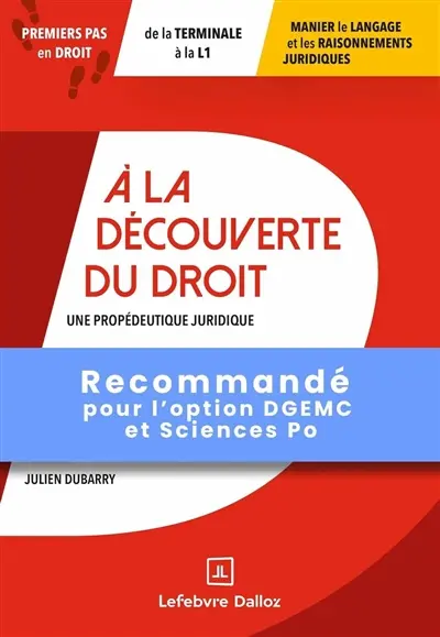 A la découverte du droit : une propédeutique juridique : premiers pas en droit, de la terminale à la L1, manier le langage et les raisonnements juridiques A la découverte du droit : une propédeutique juridique : premiers pas en droit, de la terminale à la L1, manier le langage et les raisonnements juridiques
