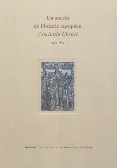 Un succès de librairie européen : l'Imitatio Christi, 1470-1850