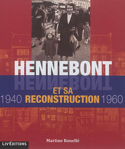 Hennebont et sa reconstruction : 1940-1960