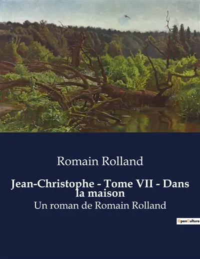 Jean-Christophe : Tome VII - Dans la maison : Un roman de Romain Rolland
