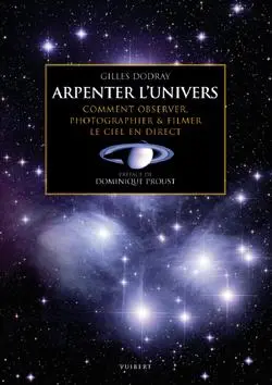 Arpenter l'Univers : comment observer, photographier & filmer le ciel en direct