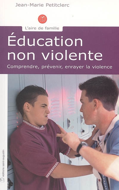 Education non violente : comprendre, prévenir, enrayer la violence