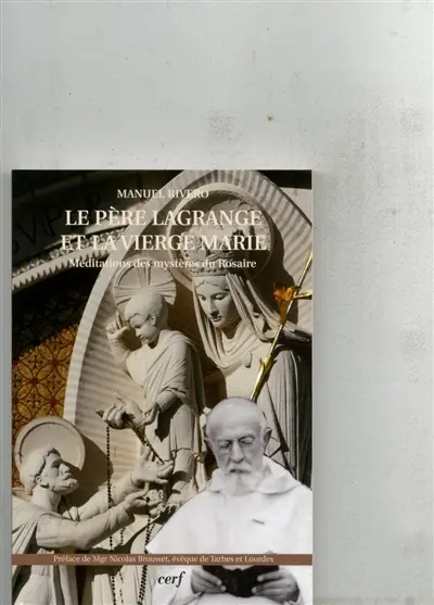 Le père Lagrange et la Vierge Marie : méditations des mystères du Rosaire