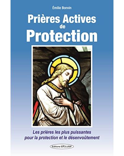 Prières actives de protection : les prières les plus puissantes pour la protection et le désenvoûtement