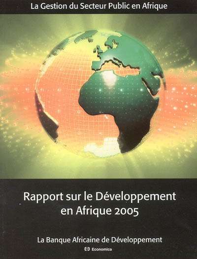 Rapport sur le développement en Afrique 2005 : l'Afrique dans l'économie mondiale, la gestion du secteur public en Afrique, statistiques économiques et sociales sur l'Afrique