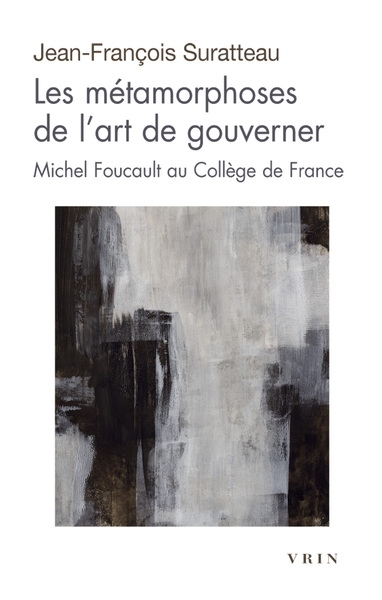Les métamorphoses de l'art de gouverner : Michel Foucault au Collège de France