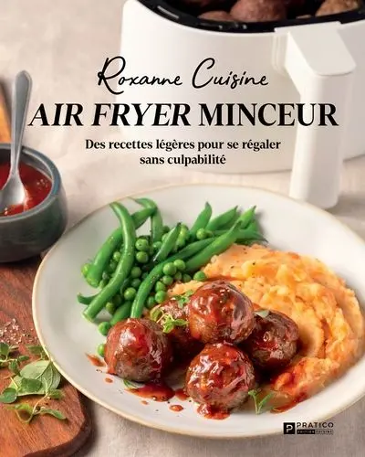 Air fryer minceur : Des recettes légères pour se régaler sans culpabilité