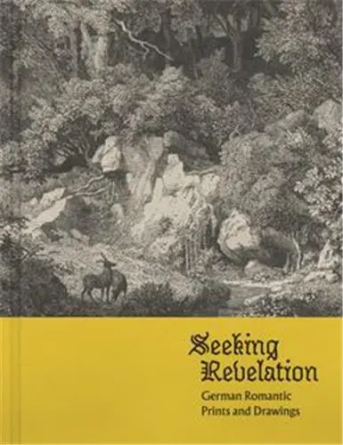 Seeking Revelation German Romantic Prints and Drawings