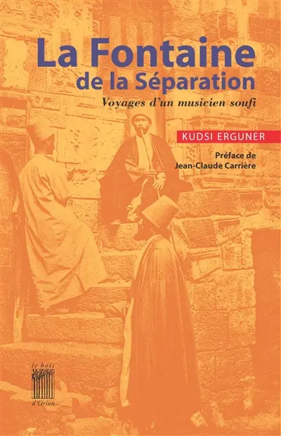 La fontaine de la séparation : voyages d'un musicien soufi
