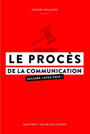 Le procès de la communication : accusée, levez-vous !