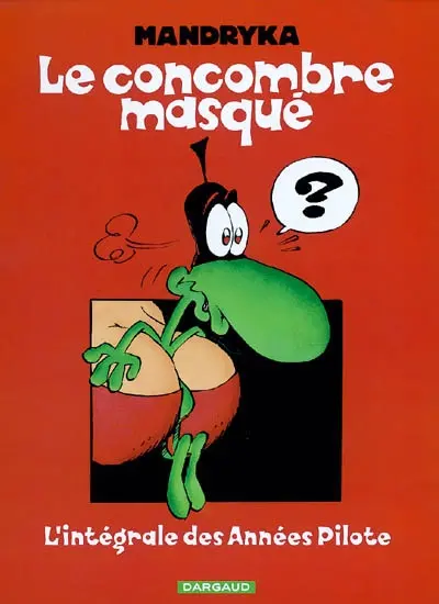 Le Concombre masqué. L'intégrale des années Pilote