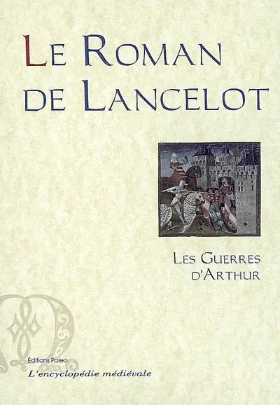 Le roman de Lancelot. Vol. 2. Les guerres d'Arthur