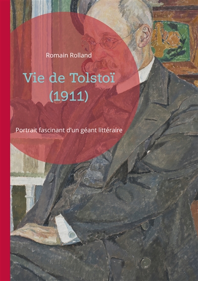 Vie de Tolstoï (1911) : Portrait fascinant d'un géant littéraire