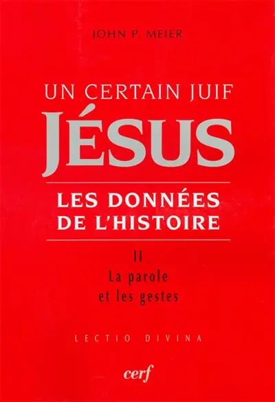 Jésus, un certain Juif : les données de l'histoire. Vol. 2. La parole et les gestes