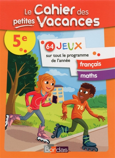 Le cahier des petites vacances 5e : 64 jeux sur tout le programme : français, maths