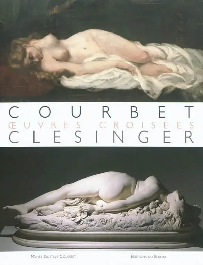 Courbet, Clésinger : oeuvres croisées : exposition, Ornans, Musée Gustave Courbet, 2 juil.-3 oct. 2011