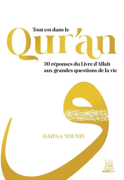 Tout est dans le Qur'an : 30 réponses du livre d'Allah aux grandes questions de la vie