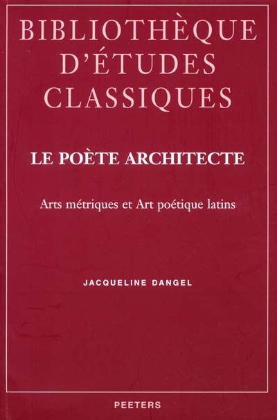 Le poète architecte : arts métriques et art poétique latins