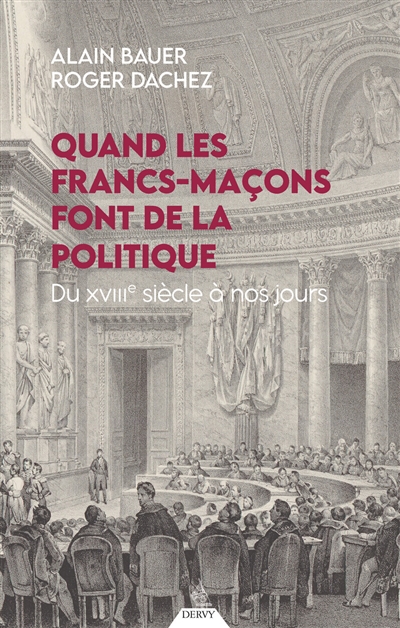 Quand les francs-maçons font de la politique : du XVIIIe siècle à nos jours