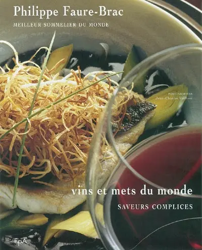 Vins et mets du monde : saveurs complices