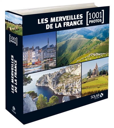 Les merveilles de la France : 1.001 photos