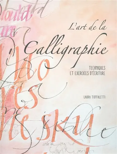 L'art de la calligraphie : techniques et exercices d'écriture