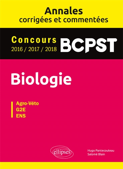 Biologie BCPST : annales corrigées et commentées : concours 2016, 2017, 2018