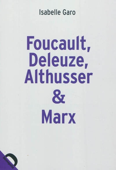 Foucault, Deleuze, Althusser & Marx : la politique dans la philosophie
