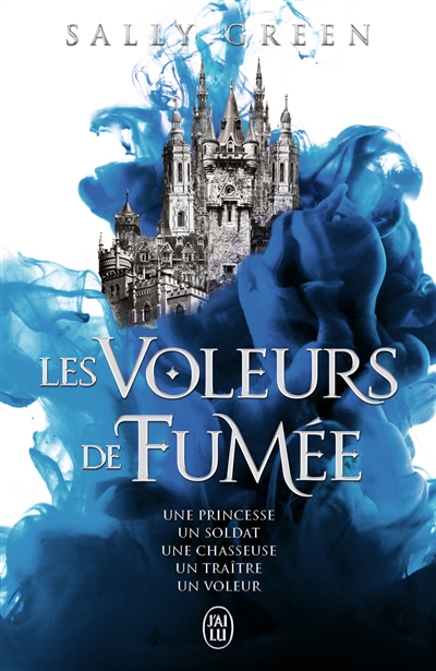 Les voleurs de fumée t.1 : Une princesse, un soldat, une chasseuse, un traître, un voleur