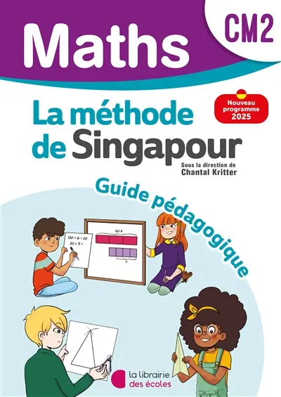 Maths, la méthode de Singapour, CM2 : guide pédagogique
