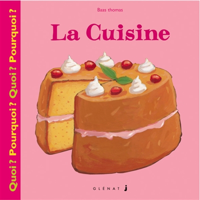 Quoi ? Pourquoi ?. Vol. 2. La cuisine