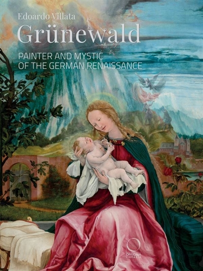Grünewald : painter and mystic of the German Renaissance