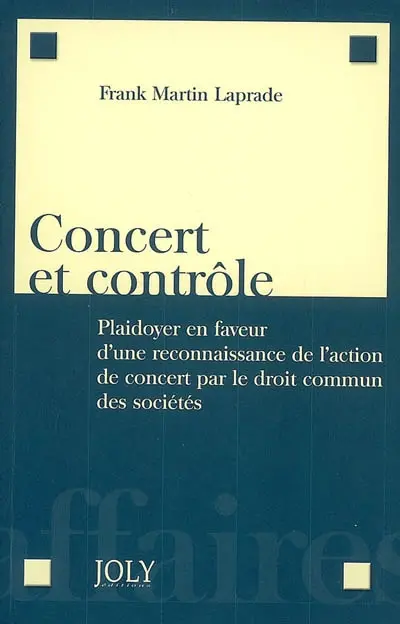 Concert et contrôle : plaidoyer en faveur d'une reconnaissance de l'action de concert par le droit commun des sociétés