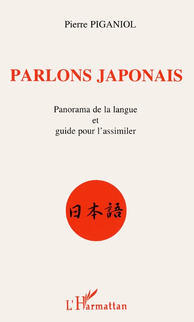 Parlons japonais : panorama de la langue et guide pour l'assimiler