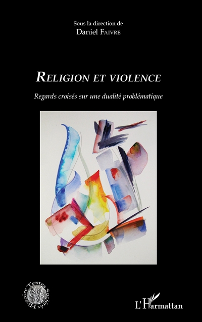 Religion et violence : regards croisés sur une dualité problématique