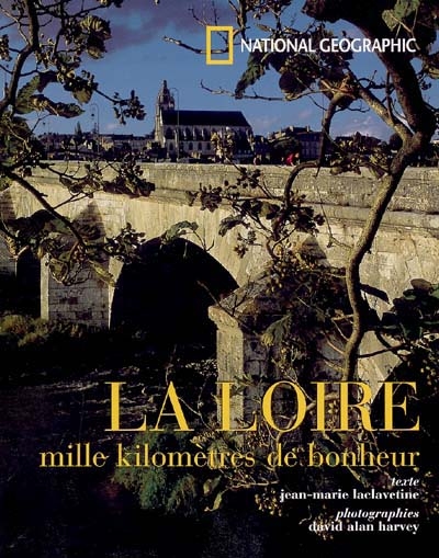 La Loire : mille kilomètres de bonheur