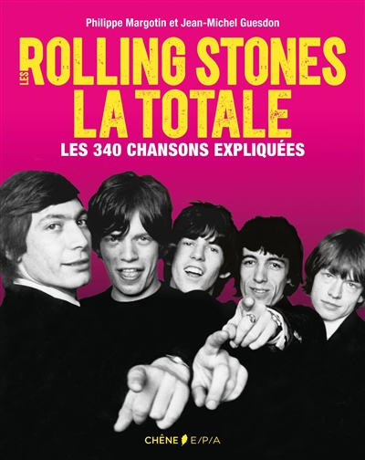 Les Rolling Stones : la totale : les 340 chansons expliquées