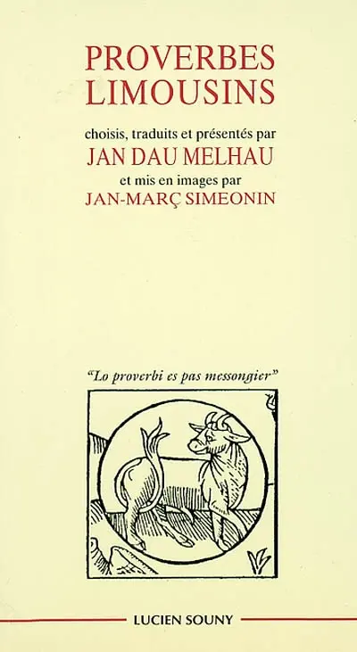 Lo proverbi es pas messongier. Le proverbe n'est pas menteur : proverbes limousins