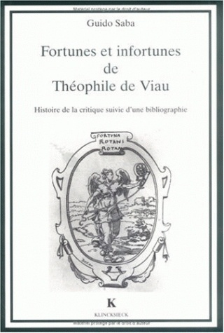 Fortunes et infortunes de Théophile de Viau : histoire de la critique suivie d'une bibliographie