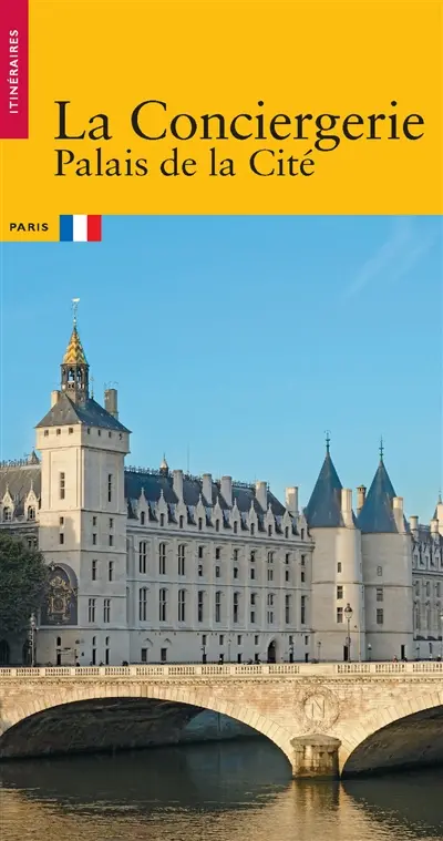 La Conciergerie : Palais de la Cité, Paris