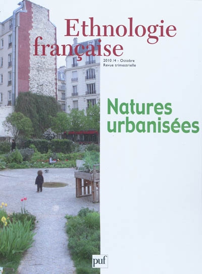 Ethnologie française, n° 4 (2010). Natures urbanisées